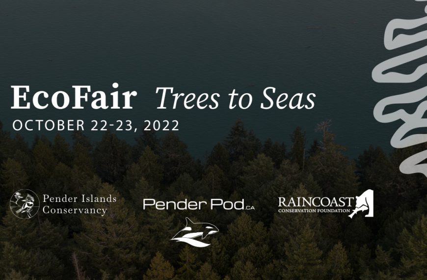 EcoFair Treets to Seas, October 22 to 23, 2022, hosted by Pender Islands Conservancy, Raincoast, and Pender Pod.